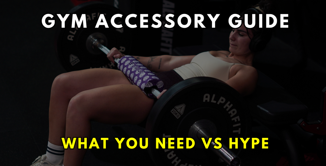 Gym Accessory Guide - What you Need vs Hype