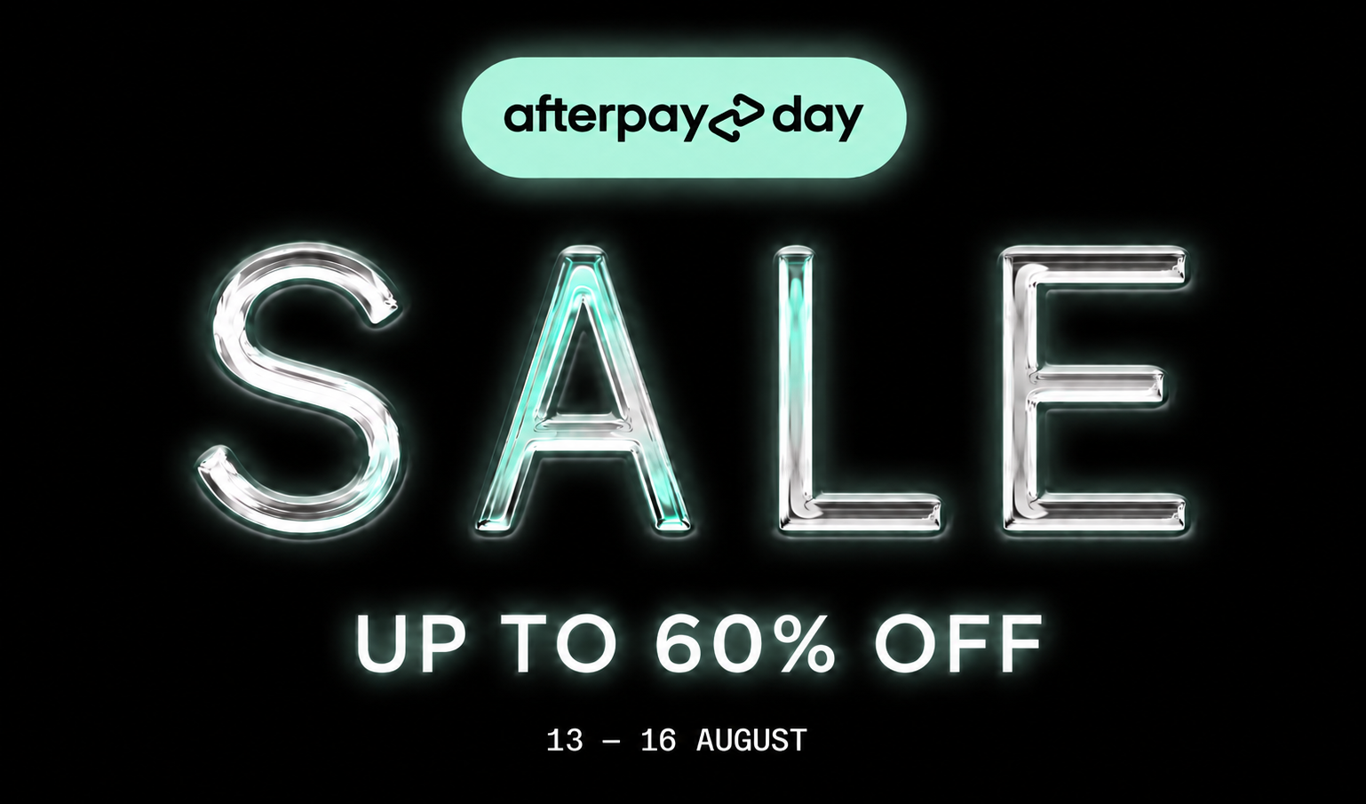 Promotional sale graphic on a black background with the Afterpay Day logo at the top, large metallic-style text reading SALE, and text below stating UP TO 60% OFF with dates 13 - 16 AUGUST.